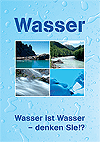 Wasser ist Wasser - denken Sie!?