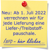 Ab 1. Juli 2022 verrechnen wir für jede Lieferung eine Liefer-/Treibstoffpauschale.  Wir danken für Ihr Verständnis.